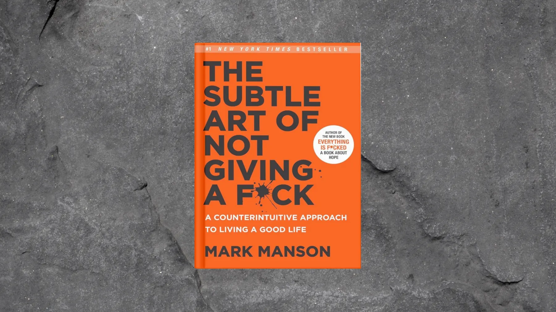 The Subtle Art Of Not Giving A Fuck By Mark Manson